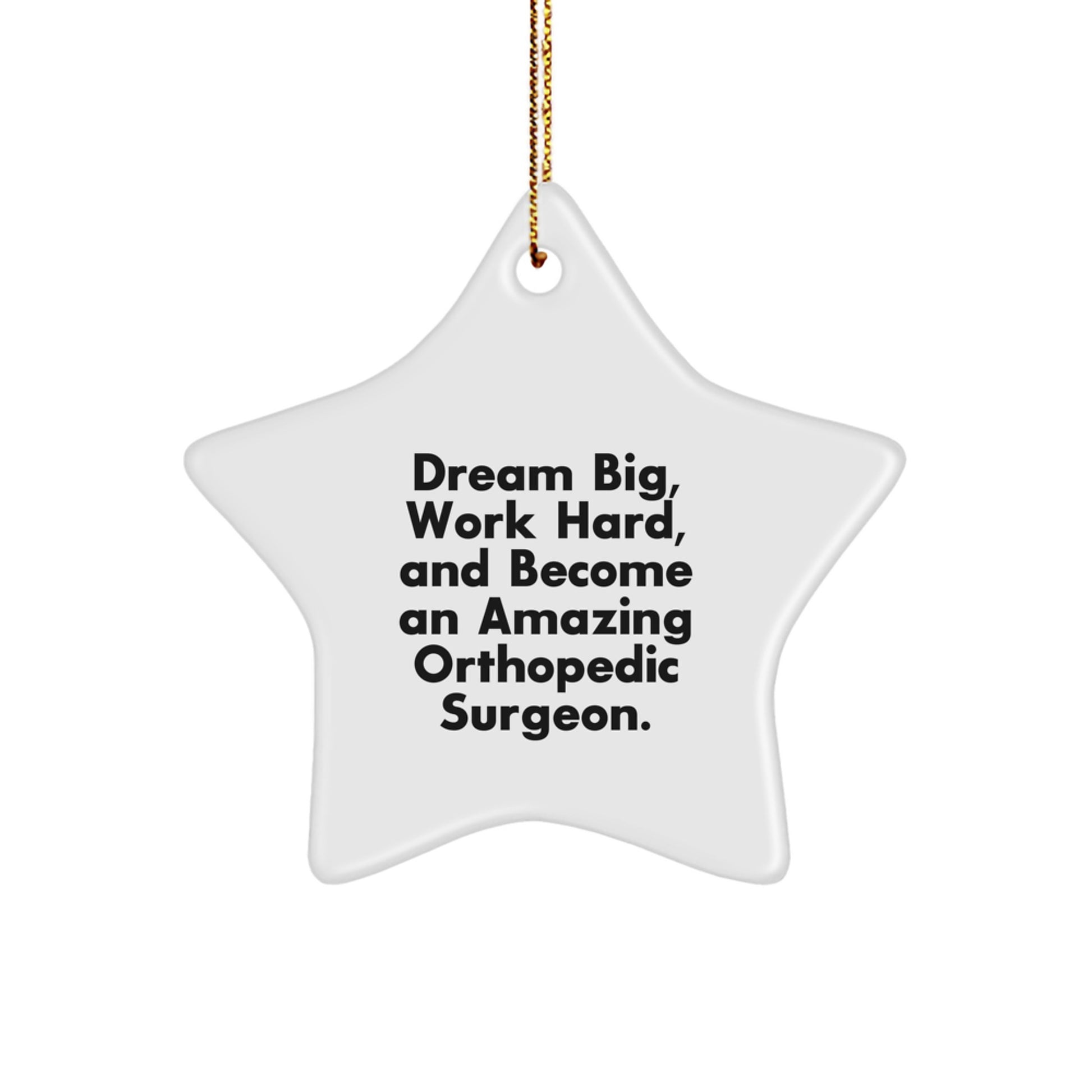 Inspirational Gifts from Friends and Family to Amazing Orthopedic Surgeons - 'Dream Big, Work Hard' Christmas Unique Star Ornament - Image 1