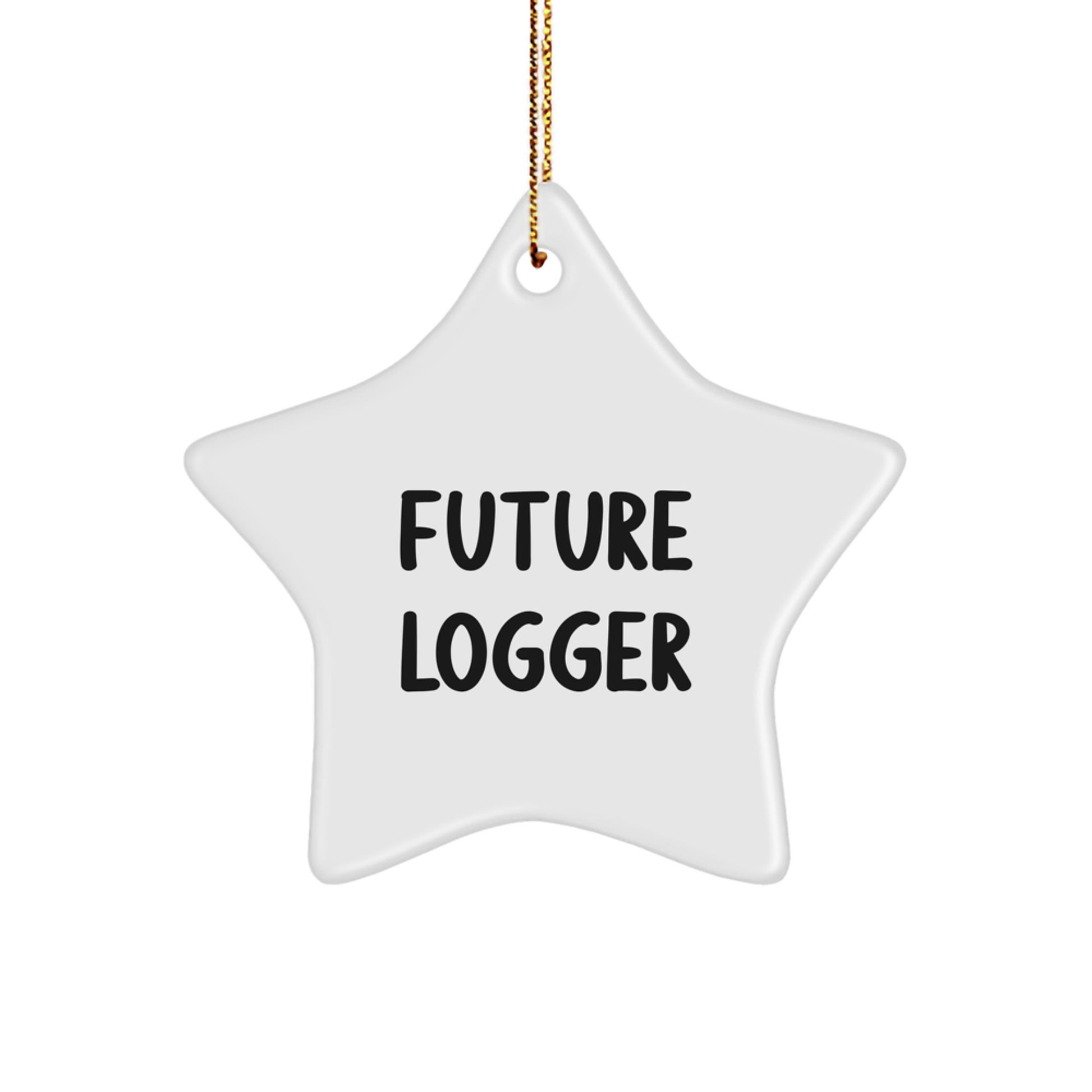 Funny Logger Gifts: Future Logger Star Ornament, 'You're the Star' Quote, White Star Shaped, 3.25' Tall, MDF, High-Gloss Plastic, Gift for Friends, Family, Coworkers, or Men - Image 1