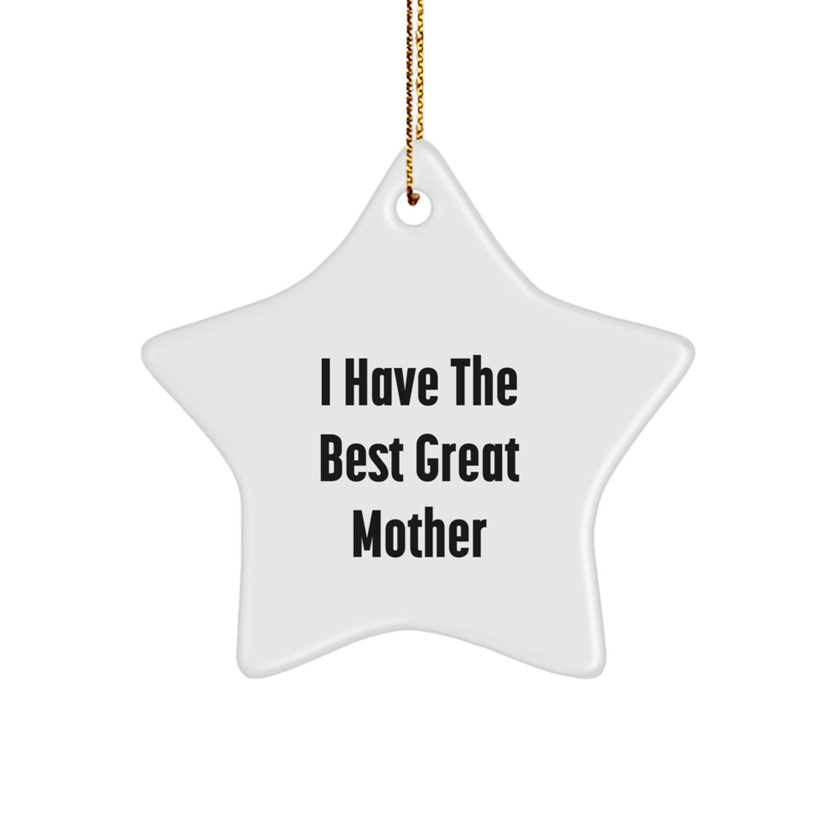 Funny Star Ornament Gifts from Men to Mother, I Have The Best Great Mother, Christmas Unique Decorations - Image 1