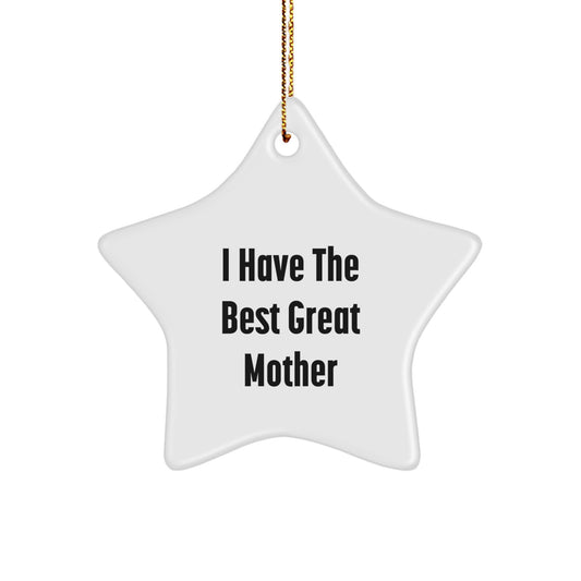 Funny Star Ornament Gifts from Men to Mother, I Have The Best Great Mother, Christmas Unique Decorations - Image 1