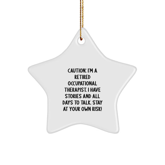 Occupational Therapist Gifts from Friends - Funny Star Ornament Caution: I'm A Retired Occupational Therapist... - Christmas Unique Gifts for Occupational Therapist - Image 1