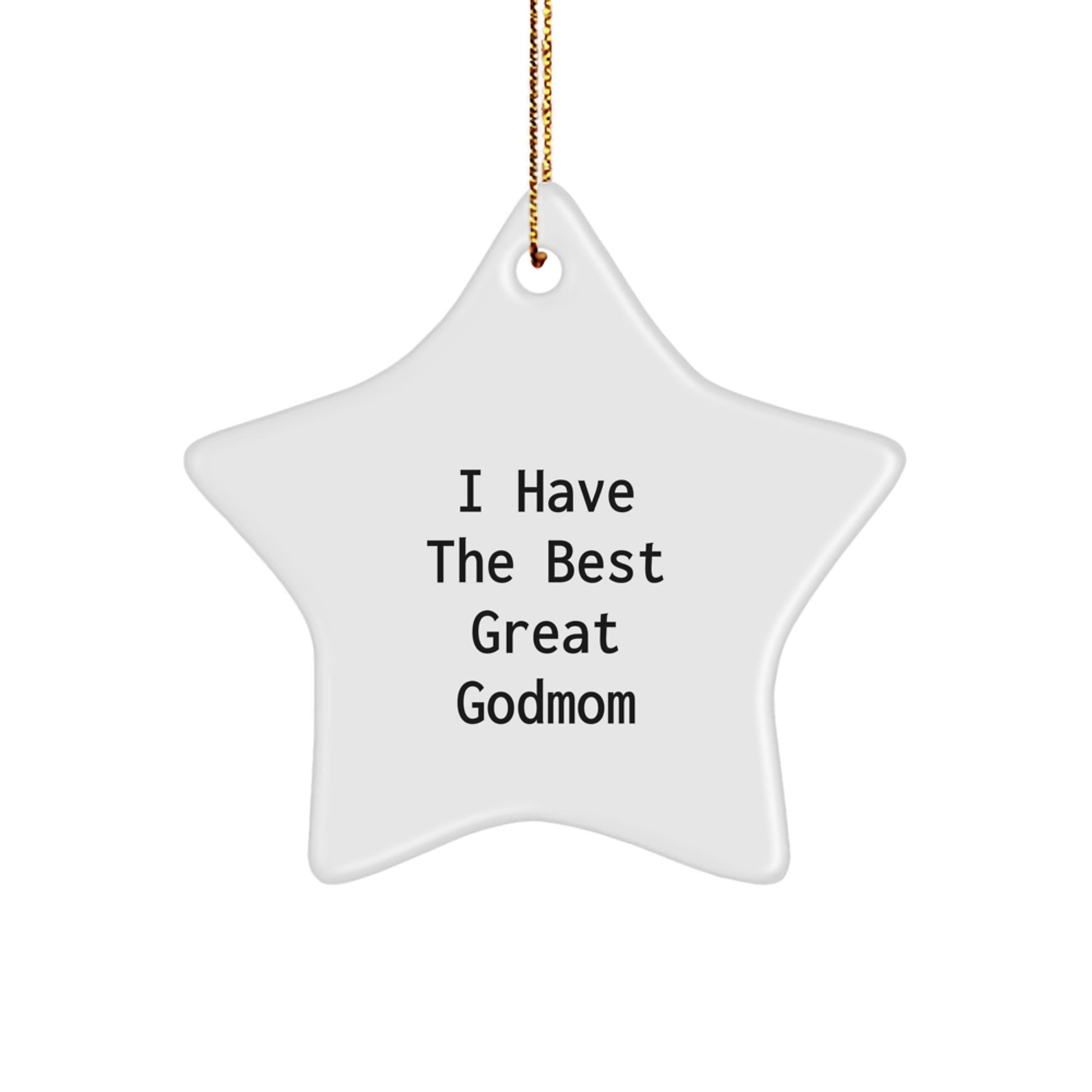 Funny Godmom Gifts from Men to Godmom Star Ornament I Have The Best Great Godmom - Image 1