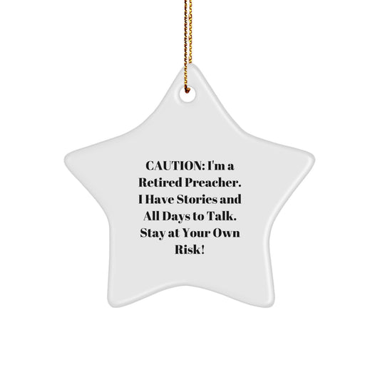 Funny Preacher Gifts: 'Caution: I'm A Retired Preacher...' Star Ornament for Christmas, Gifts from Friends to Preacher - Image 1