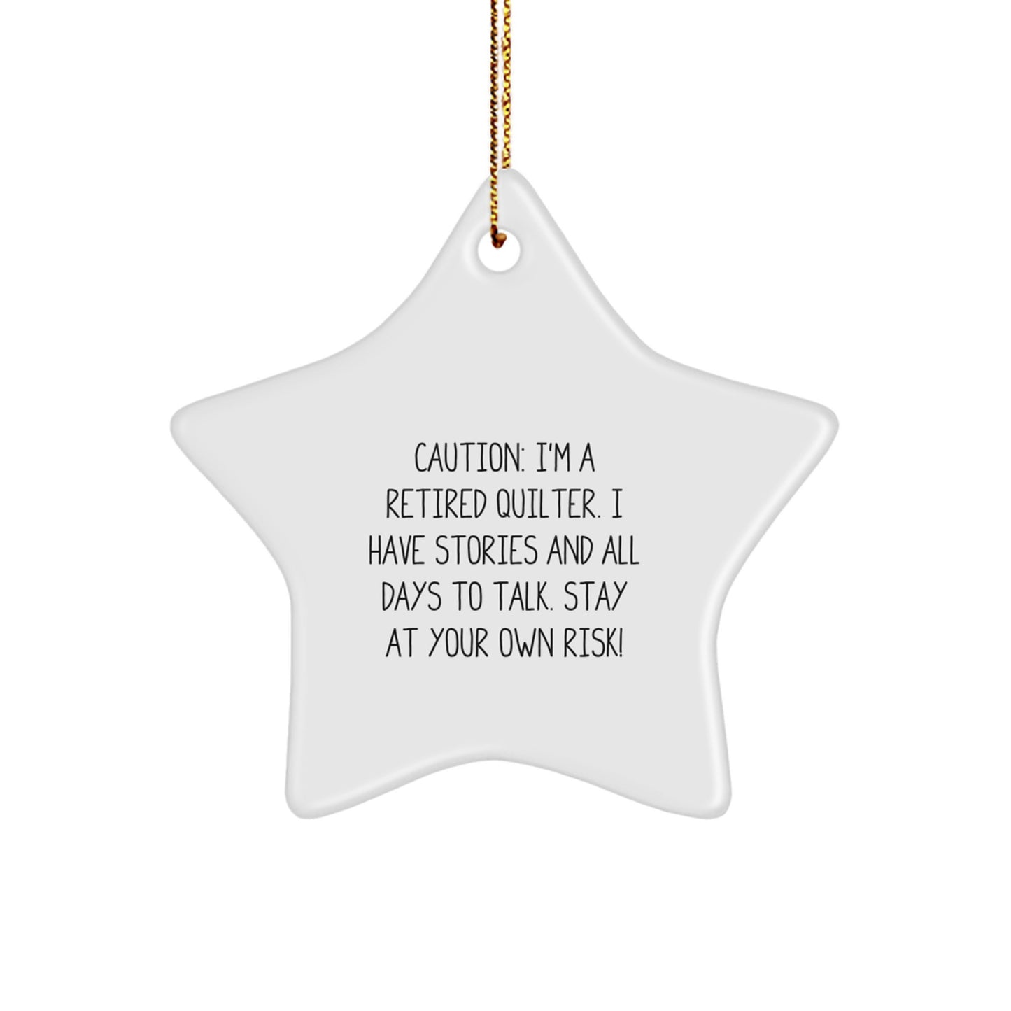 Gifts from Friends - Quilter Star Ornament, 'Caution: I'm A Retired Quilter...' - Fun Christmas Unique Gift for Quilter, Quilter Gifts, Quilter Star Ornament - Image 1