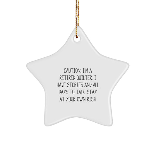 Gifts from Friends - Quilter Star Ornament, 'Caution: I'm A Retired Quilter...' - Fun Christmas Unique Gift for Quilter, Quilter Gifts, Quilter Star Ornament - Image 1