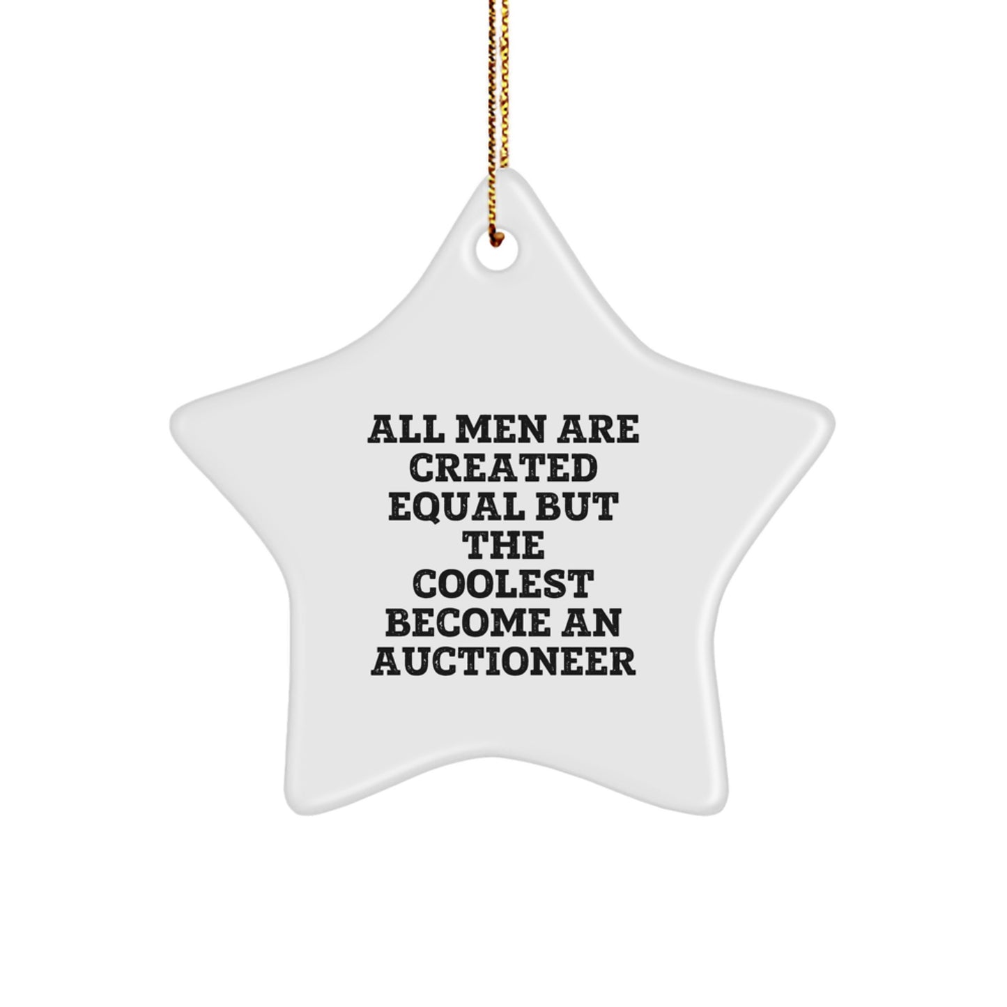 Funny Gifts from Men to Auctioneers - 'All Men Are Created Equal But The Coolest Become An Auctioneer' Star Ornament for Auctioneer Friends, Christmas Unique Gifts for Men - Image 1