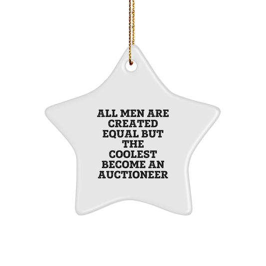 Funny Gifts from Men to Auctioneers - 'All Men Are Created Equal But The Coolest Become An Auctioneer' Star Ornament for Auctioneer Friends, Christmas Unique Gifts for Men - Image 1