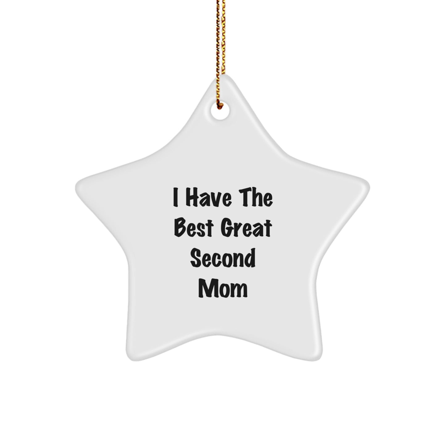 Funny Second Mom Star Ornament Gifts from Men - I Have The Best Great Second Mom Star Christmas Ornament for Second Mom by Best Gift Giver - Image 1