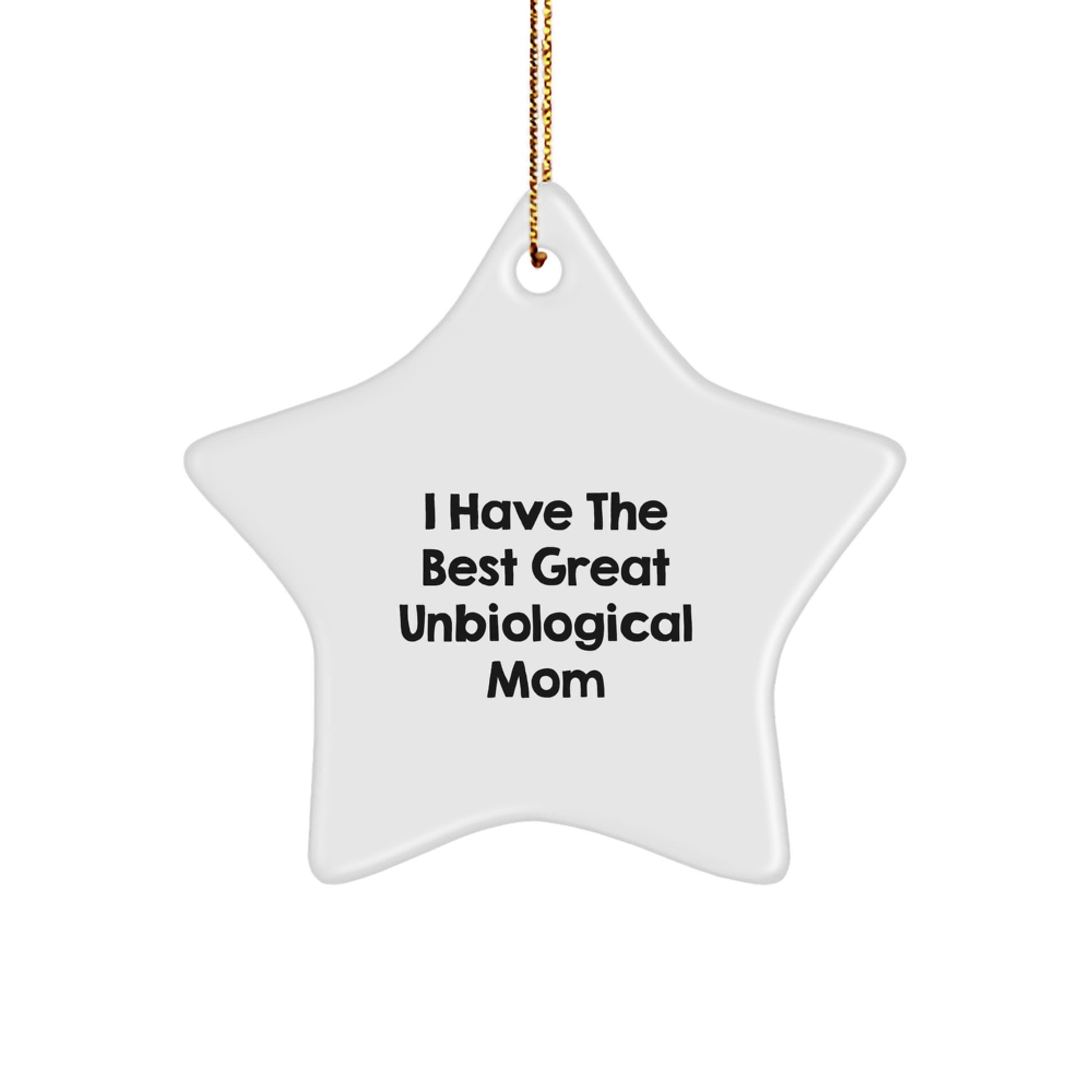 Funny Unbiological Mom Gift Ideas, Christmas Unique Gifts from Men, Women, Friends, Coworkers, Family - I Have The Best Great Unbiological Mom Star Ornament - Image 1