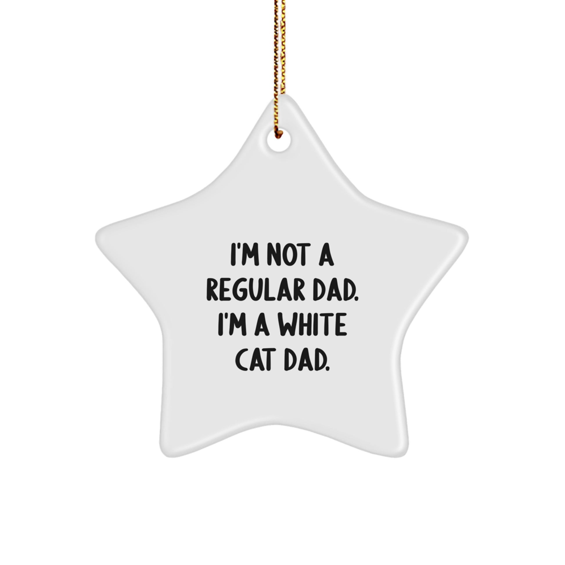 Funny White Cat Gifts from Dad, Cute Christmas Star Ornament, I'm Not A Regular Dad. I'm A White Cat Dad. - Image 1