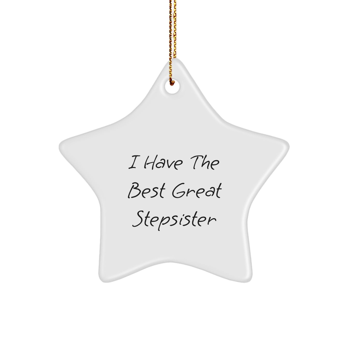 Funny Stepsister Gifts from Men for Stepsister Christmas Unique Star Ornament I Have The Best Great Stepsister - Image 1