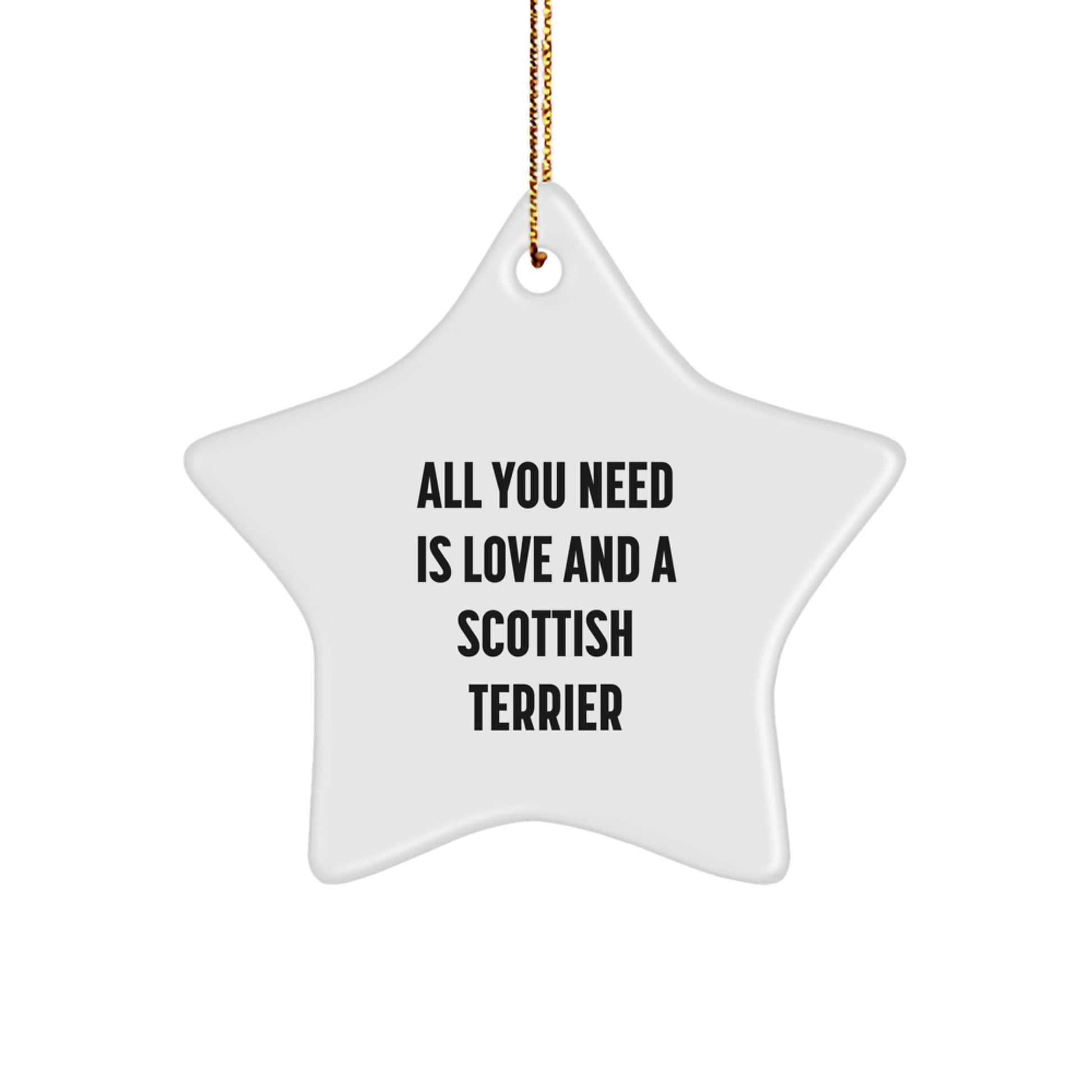 Scottish Terrier Dog Gifts for Men - All You Need Is Love And A Scottish Terrier - Funny Christmas Star Ornament Gifts from Friends - Image 1