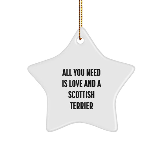 Scottish Terrier Dog Gifts for Men - All You Need Is Love And A Scottish Terrier - Funny Christmas Star Ornament Gifts from Friends - Image 1