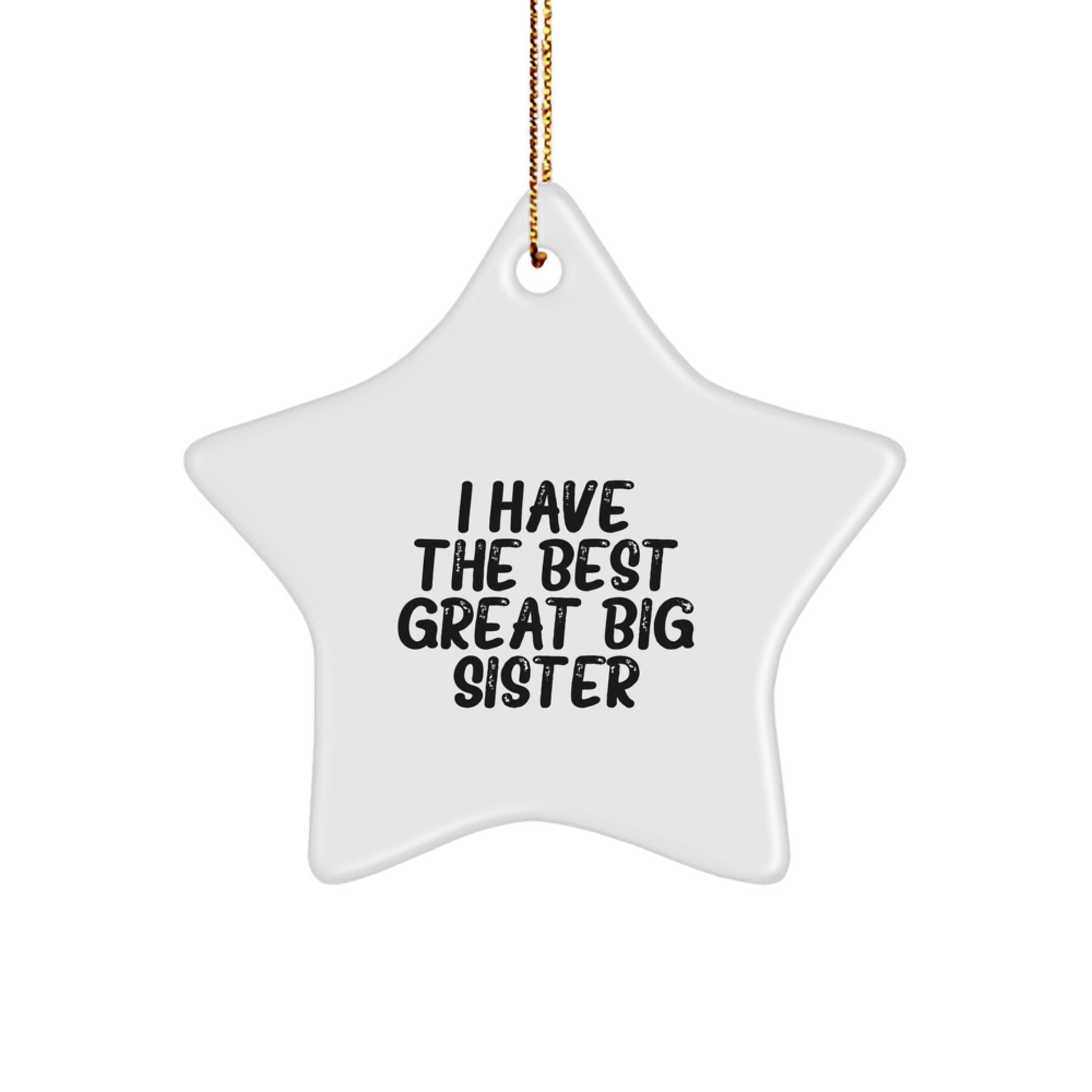 Big Sister Star Ornament 'I Have The Best Great Big Sister' Funny Quote Christmas Unique Gift for Sister from Mom Dad Family Friends - Image 1