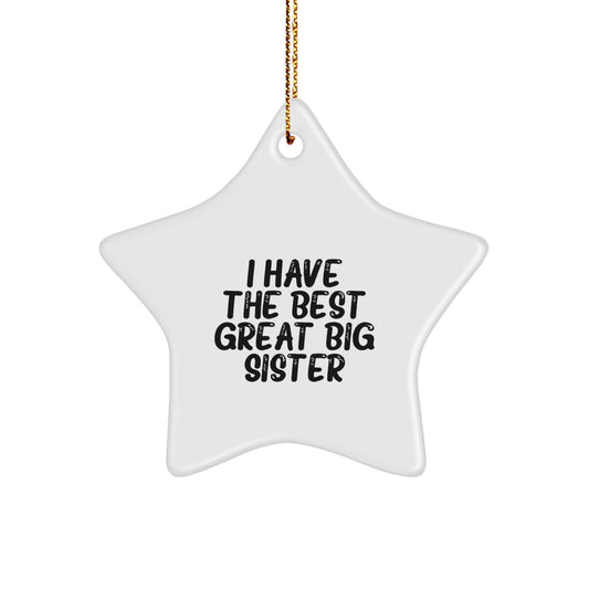 Big Sister Star Ornament 'I Have The Best Great Big Sister' Funny Quote Christmas Unique Gift for Sister from Mom Dad Family Friends - Image 1