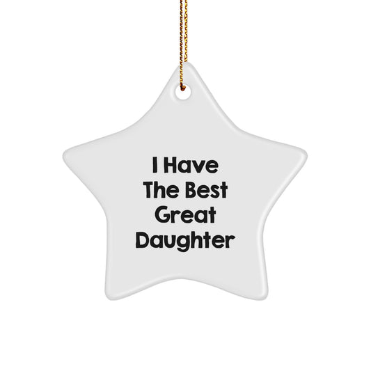 Funny Daughter Star Ornament, Great Daughter Christmas Unique Gift, I Have The Best Great Daughter Star Decoration - Image 1