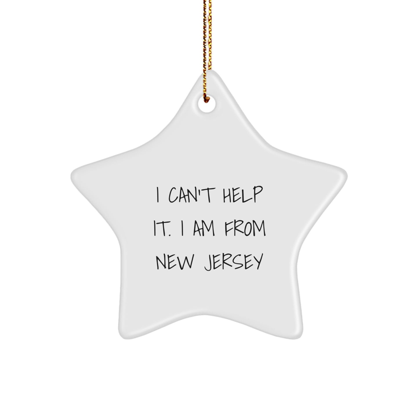 Funny New Jersey Christmas Unique Gifts from Friends to Family, I Can't Help It. I Am From New Jersey Star Ornament - Image 1
