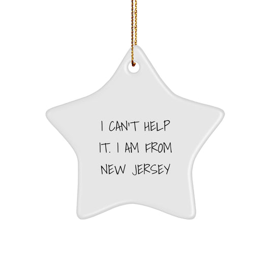 Funny New Jersey Christmas Unique Gifts from Friends to Family, I Can't Help It. I Am From New Jersey Star Ornament - Image 1