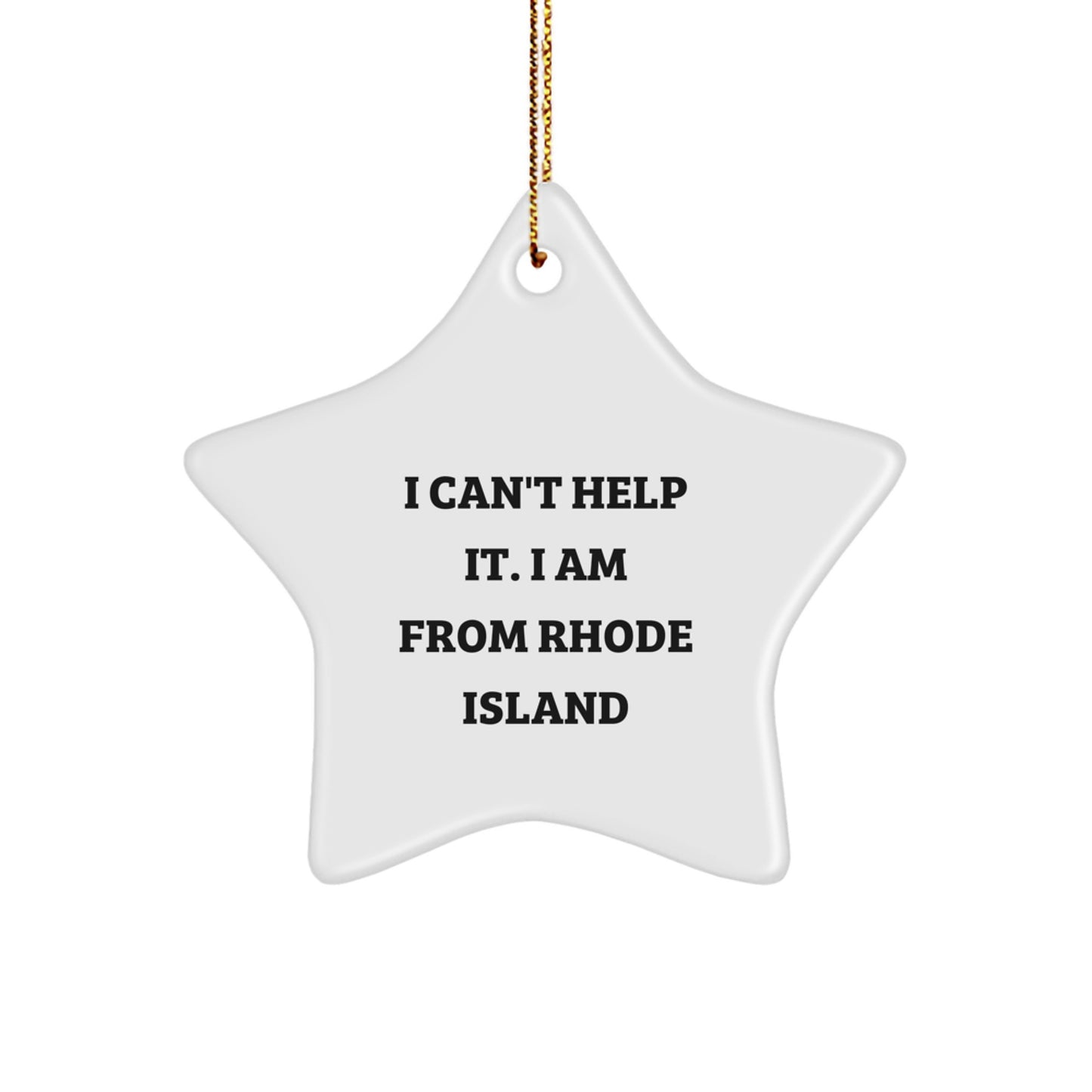Rhode Island Gifts from Men to Women Funny Star Ornament, I 'Can't Help It, I Am From Rhode Island', Christmas Unique Gifts for Family Friends - Image 1