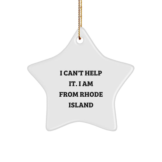 Rhode Island Gifts from Men to Women Funny Star Ornament, I 'Can't Help It, I Am From Rhode Island', Christmas Unique Gifts for Family Friends - Image 1
