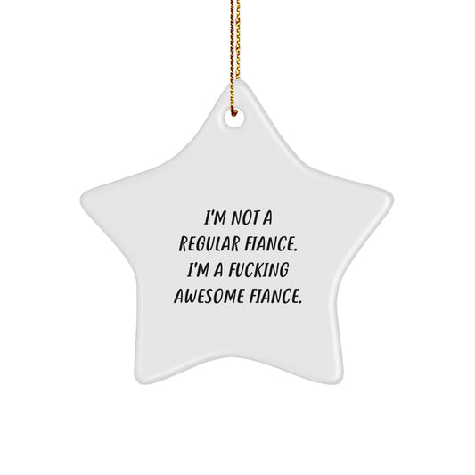 Funny Fiance Christmas Unique Gifts from Men to Fiancee, Star Ornament with Quote I'm Not A Regular Fiance, I'm A F--king Awesome Fiance, White Star Shaped, Perfect for Fiancee - Image 1