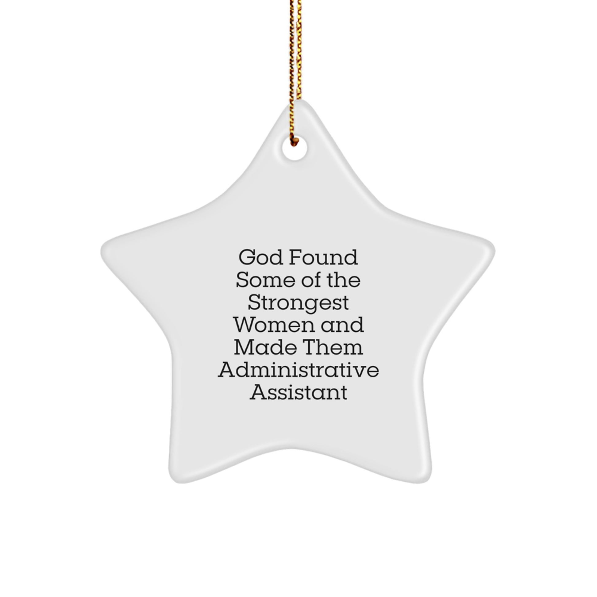 Funny Administrative Assistant Star Ornaments, Gifts from Women for Coworkers, Christmas Unique Gifts, God Found Some Of The Strongest Women Quote - Image 1