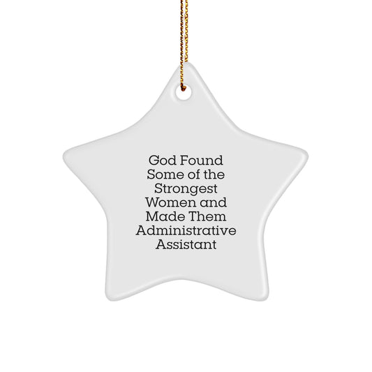 Funny Administrative Assistant Star Ornaments, Gifts from Women for Coworkers, Christmas Unique Gifts, God Found Some Of The Strongest Women Quote - Image 1