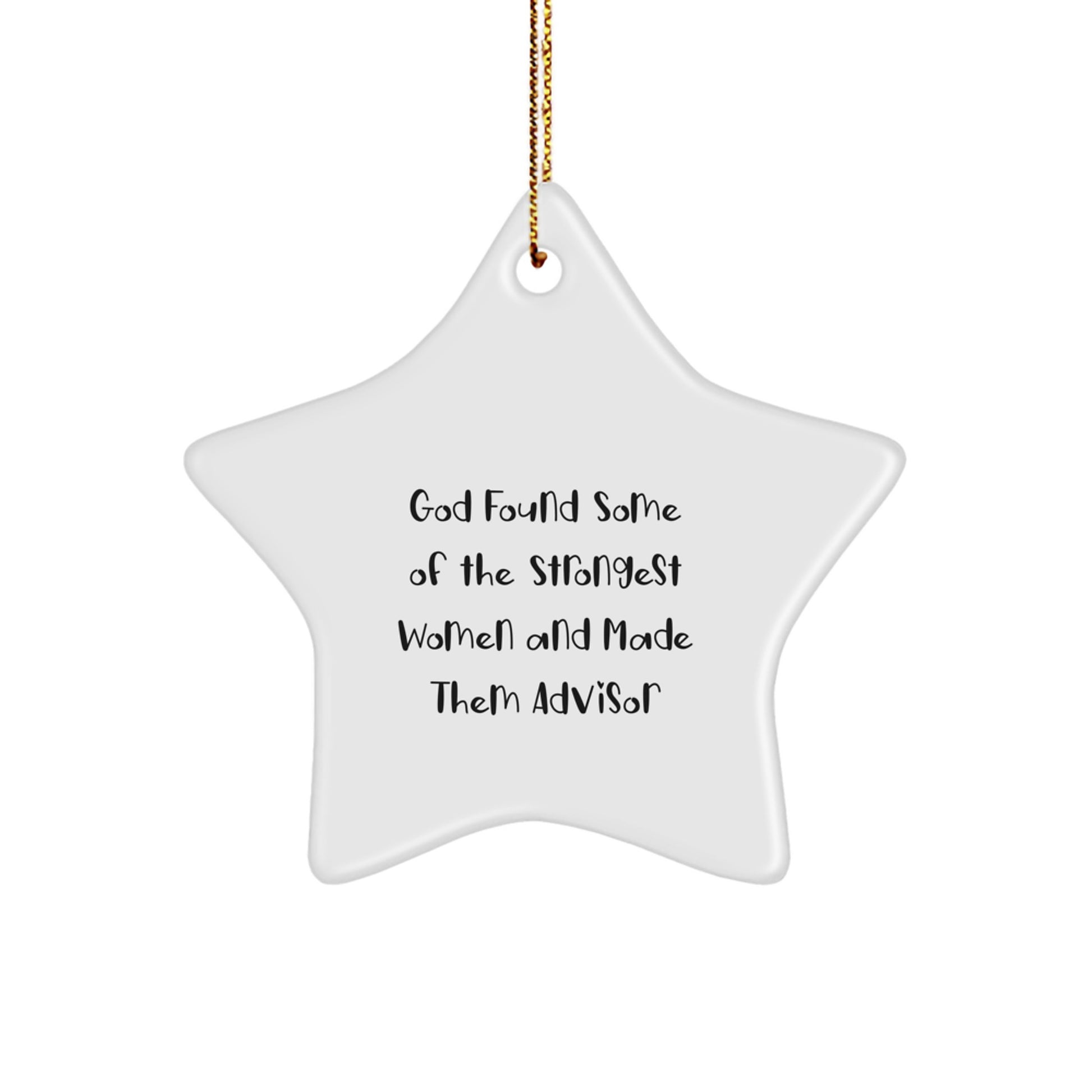 Funny Inspirational Advisor Gifts for Women - God Found Some Of The Strongest Women And Made Them Advisor Star Ornament for Christmas Unique Gifts from Men to Family - Image 1