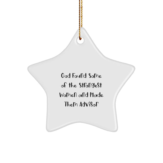 Funny Inspirational Advisor Gifts for Women - God Found Some Of The Strongest Women And Made Them Advisor Star Ornament for Christmas Unique Gifts from Men to Family - Image 1