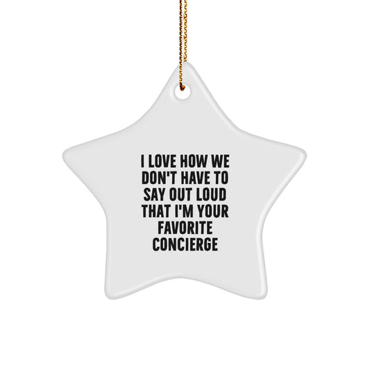 Funny Concierge Gifts from Friends, Star Ornament with I Love How We Don't Have To Say Out Loud That I'm Your Favorite Concierge Quote, Christmas Unique Gifts for Concierge - Image 1