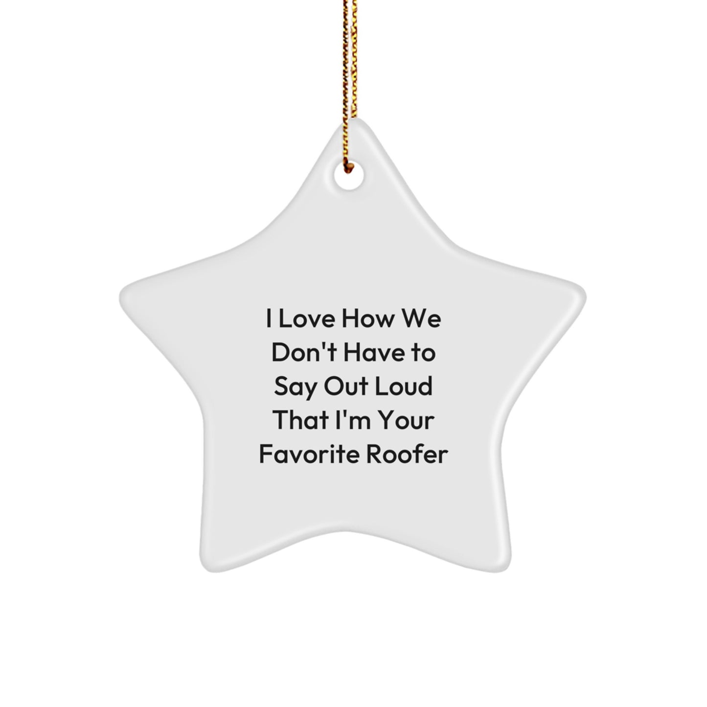 Funny Roofer Gifts from Friends for Favorite Roofer Star Ornament, Christmas Unique Gifts Idea for Men, Women, Family - Image 1