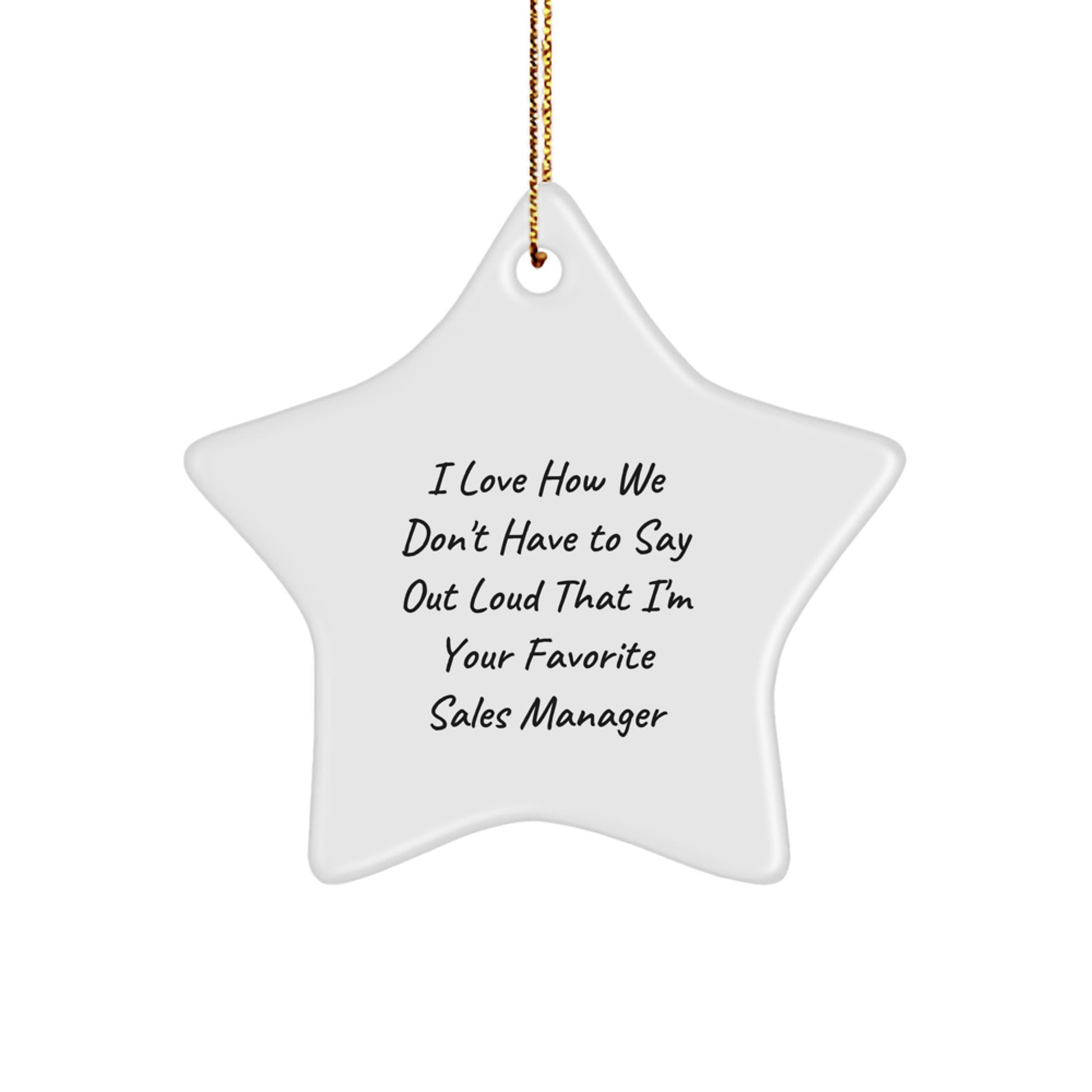 Funny Sales Manager Gifts for Men - Star Ornament, 'I Love How We Don't Have To Say Out Loud That I'm Your Favorite' - Christmas Unique Gifts from Family to Friends - Image 1