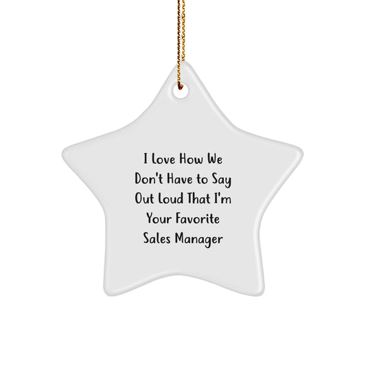 Funny Sales Manager Gifts for Men from Friends, Star Ornament with 'I Love How We Don't Have To Say Out Loud That I'm Your Favorite Sales Manager' Quote, Christmas Unique Gifts for Coworkers - Image 1