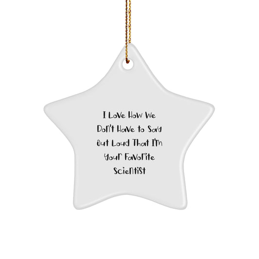 Funny Scientist Gifts for Men from Coworkers, Star Ornament with I Love How We Don't Have To Say Out Loud That I'm Your Favorite Scientist Quote, Christmas Unique Decorations - Image 1