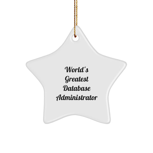 Funny Quotes Gifts from Friends to the World's Greatest Database Administrator Star Ornament for Christmas Unique Gifts - Image 1