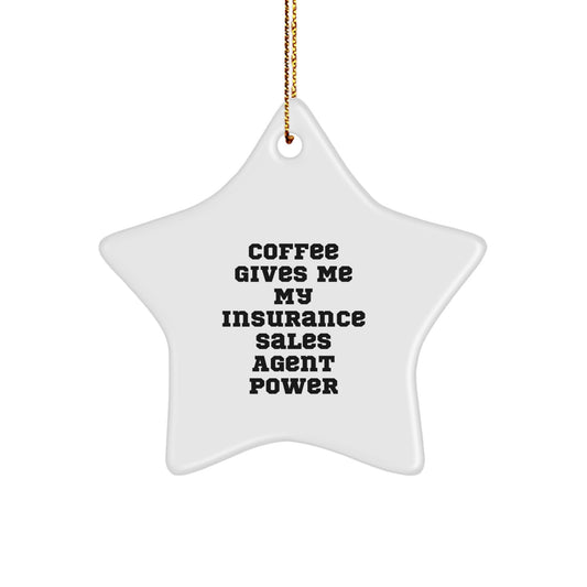 Funny Insurance Sales Agent Gifts from Friends for Christmas Unique Star Ornament, Coffee Gives Me My Insurance Sales Agent Power, White Star Shaped Decoration - Image 1