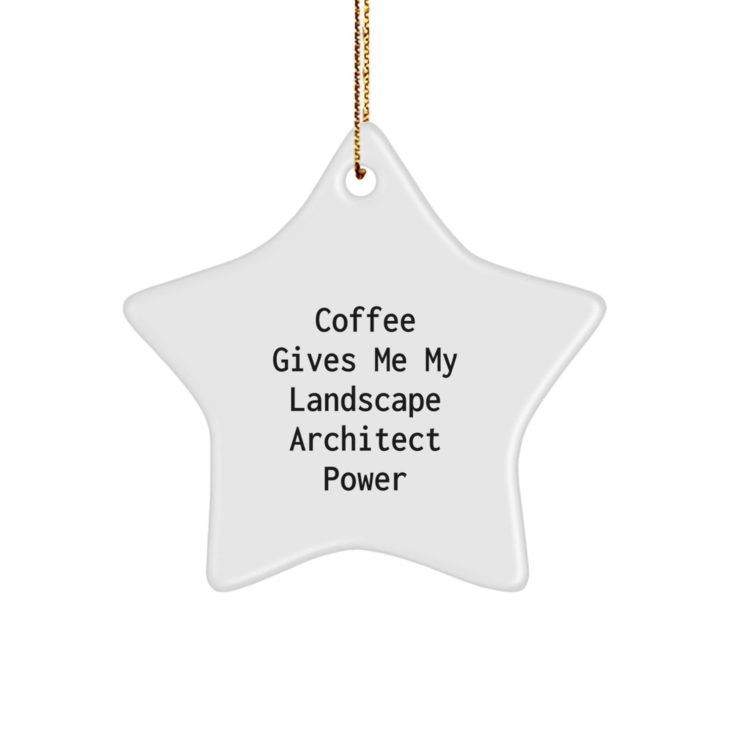 Funny Landscape Architect Star Ornament Gifts from Coworkers for Christmas Unique Decorations with Coffee Gives Me My Landscape Architect Power - Image 1