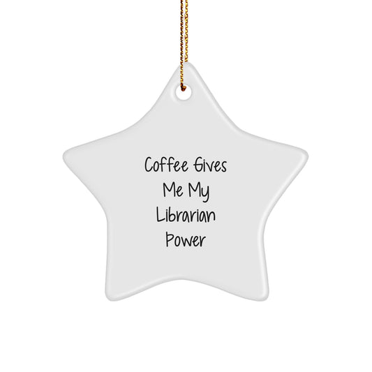 Funny Librarian Gifts from Friends, Librarian Star Ornament for Christmas Unique Gifts, Coffee Gives Me Power - Image 1