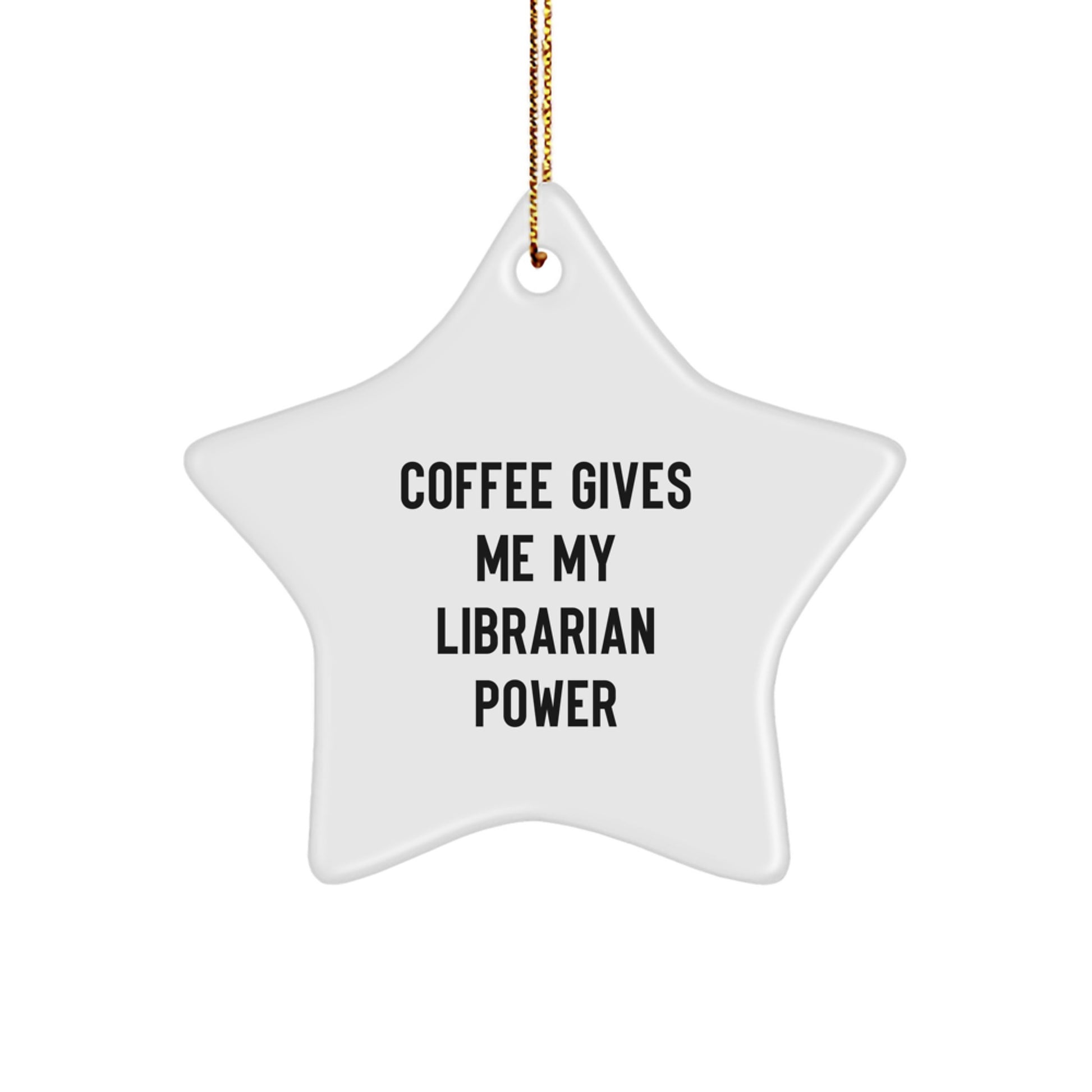 Funny Librarian Gifts for Women, Christmas Unique Librarian Star Ornament, 'Coffee Gives Me My Librarian Power', Star Shaped Decor - Image 1