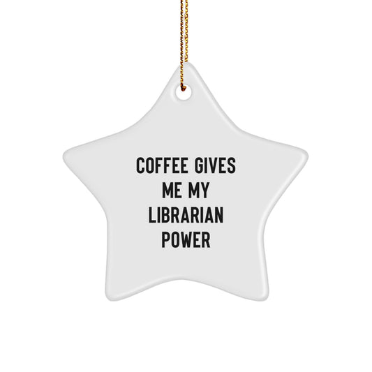 Funny Librarian Gifts for Women, Christmas Unique Librarian Star Ornament, 'Coffee Gives Me My Librarian Power', Star Shaped Decor - Image 1