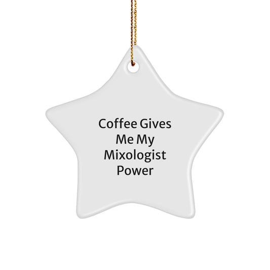 Funny Mixologist Gifts from Men - Christmas Star Ornament for Women, Friends, or Family with Quote 'Coffee Gives Me My Mixologist Power' - Image 1