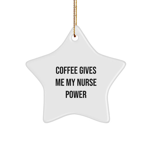 Nurse Power Star Ornament, Funny Coffee Quote, Gifts from Men to Nurse, for Christmas - Image 1