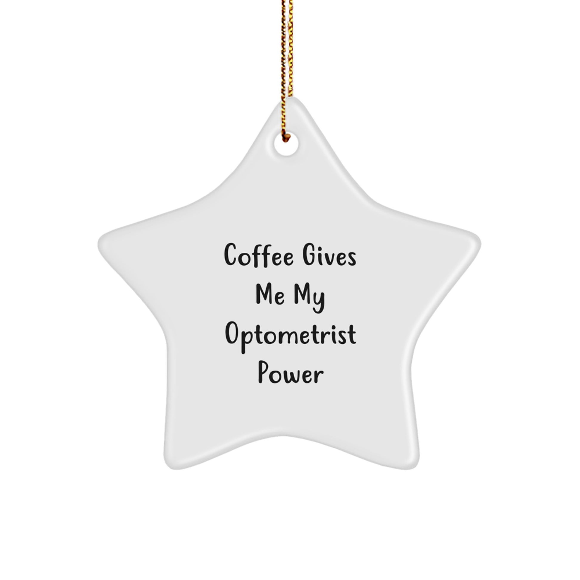 Optometrist Gifts from Friends, Family - Funny Christmas Star Ornament for Optometrist, 'Coffee Gives Me My Optometrist Power' Quote, Unique Optometrist Star Ornament Gifts, Gifts for Optometrist - Image 1
