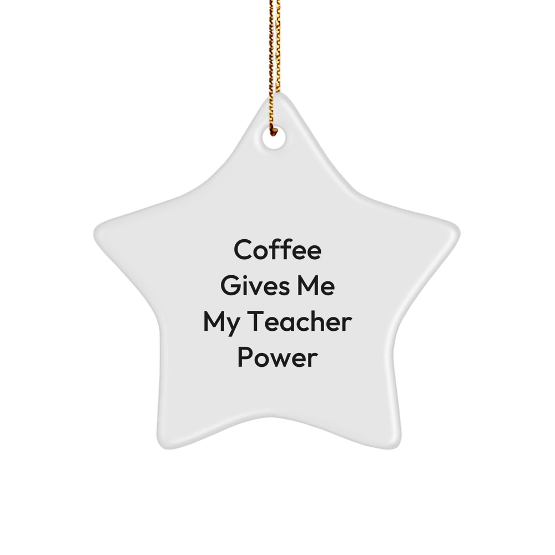 Funny Teacher Gifts from Friends - Coffee Gives Me My Teacher Power - Star Ornament, Christmas Unique Presents for Teacher from Family - Image 1