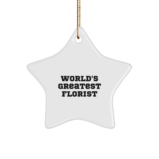 Funny Florist Gifts from Friends Star Ornament - 'World's Greatest Florist' Quote, Christmas Unique Gifts for Florist, Star Shaped Decoration - Image 1