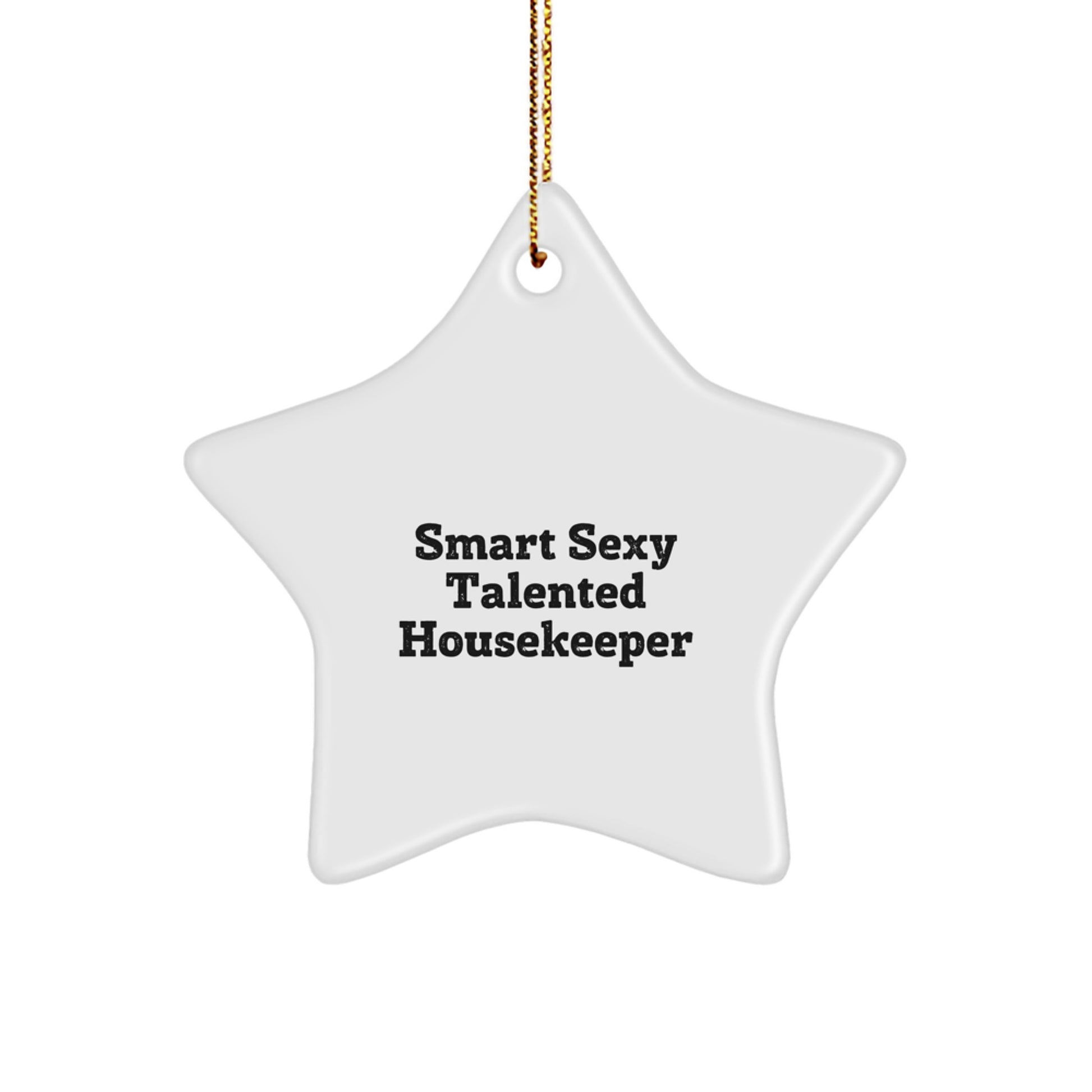 Gifts from Friends for Housekeeper, Smart Sexy Talented Housekeeper Star Ornament, Funny Christmas Unique Star Decoration - Image 1