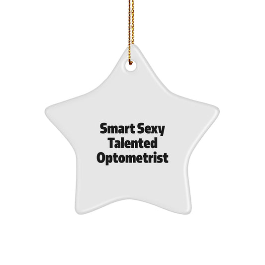 Funny Optometrist Gifts from Men to Smart, Sexy, Talented Optometrist Friends, Star Ornament for Christmas Unique Gifts - Image 1
