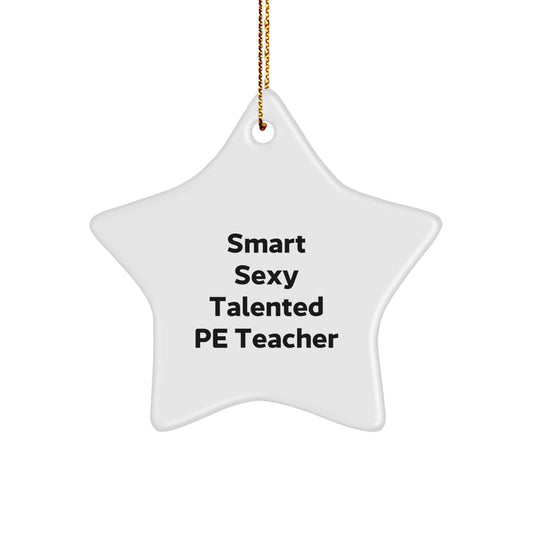 Funny PE Teacher Gifts from Friends, Star Ornament for PE Teacher, Christmas Unique Gifts, 'Smart Sexy Talented' Quote, MDF Material - Image 1