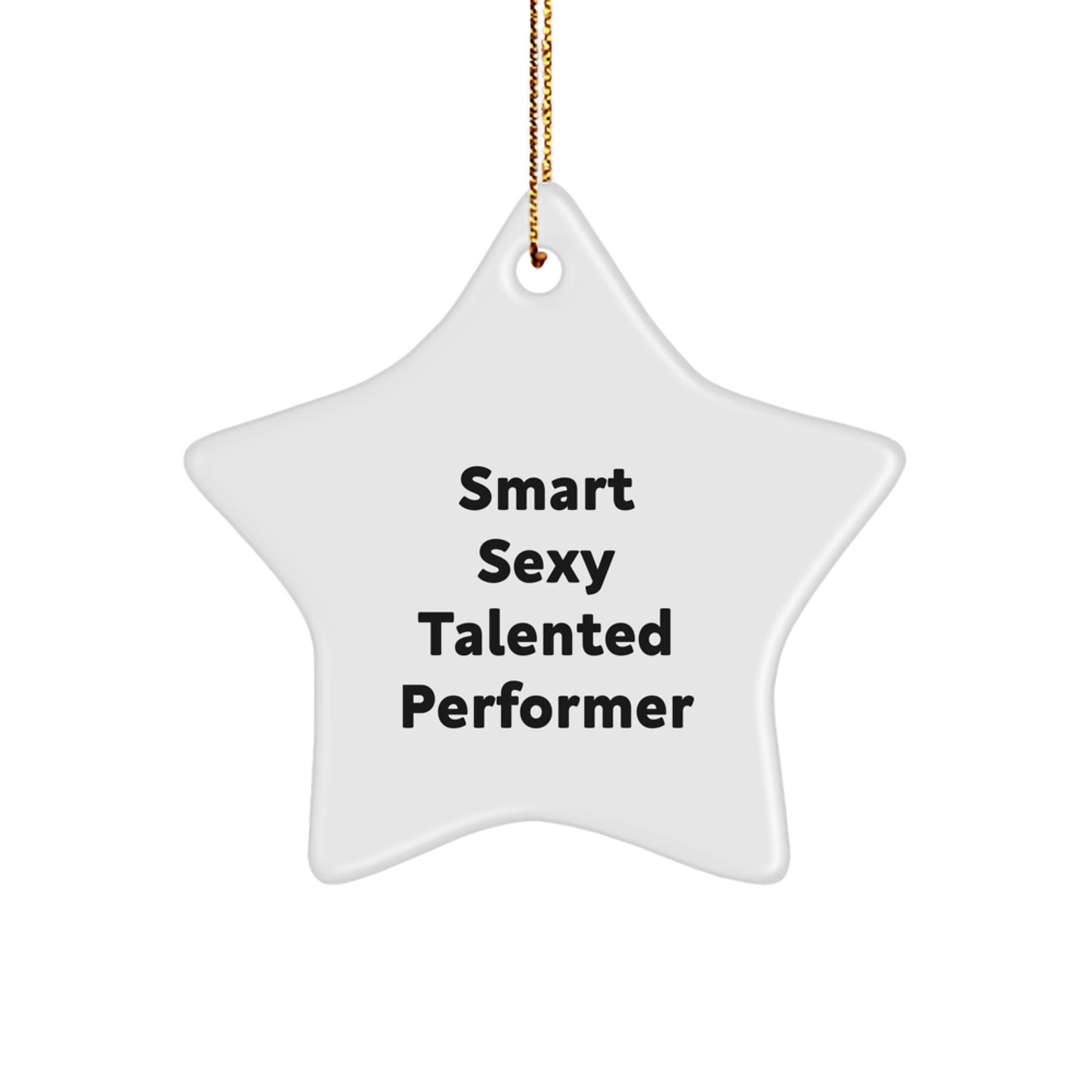 Funny Quote Star Ornament, Gifts for Performer, Unique Christmas Unique Gifts from Friends, Durable MDF Star Shaped Ornament with Gold Cord, Inspirational Quote for Talented Friends and Family - Image 1