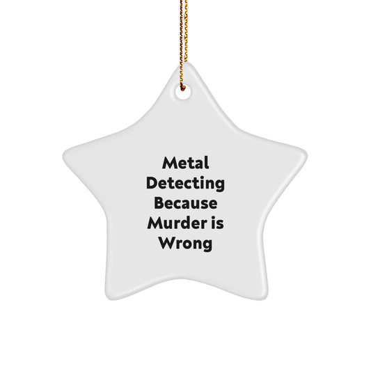 Funny Metal Detecting Star Ornament Gifts from Friends, Metal Detecting Christmas Unique Gifts, Star Shaped Ornament with Quirky Quote - Image 1